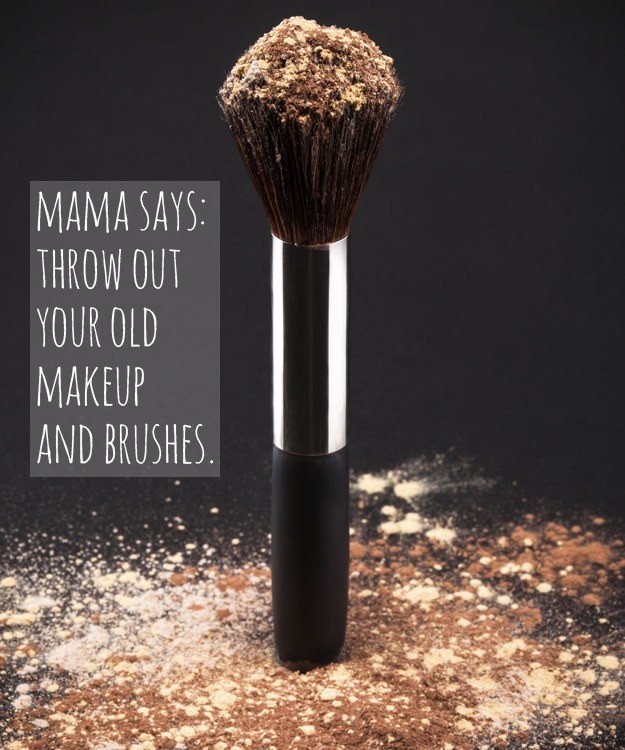 Throw away old makeup brushes to avoid pimples Toss your old makeup and beauty accessories | 15 Priceless Beauty Tips From Mom