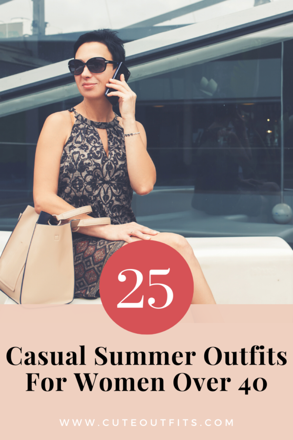 25 Casual Summer Outfits For Women Over 40 [With Pics]